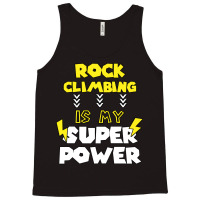 Rock Climbing Is My Super Power Funny Quote Gift F Tank Top | Artistshot