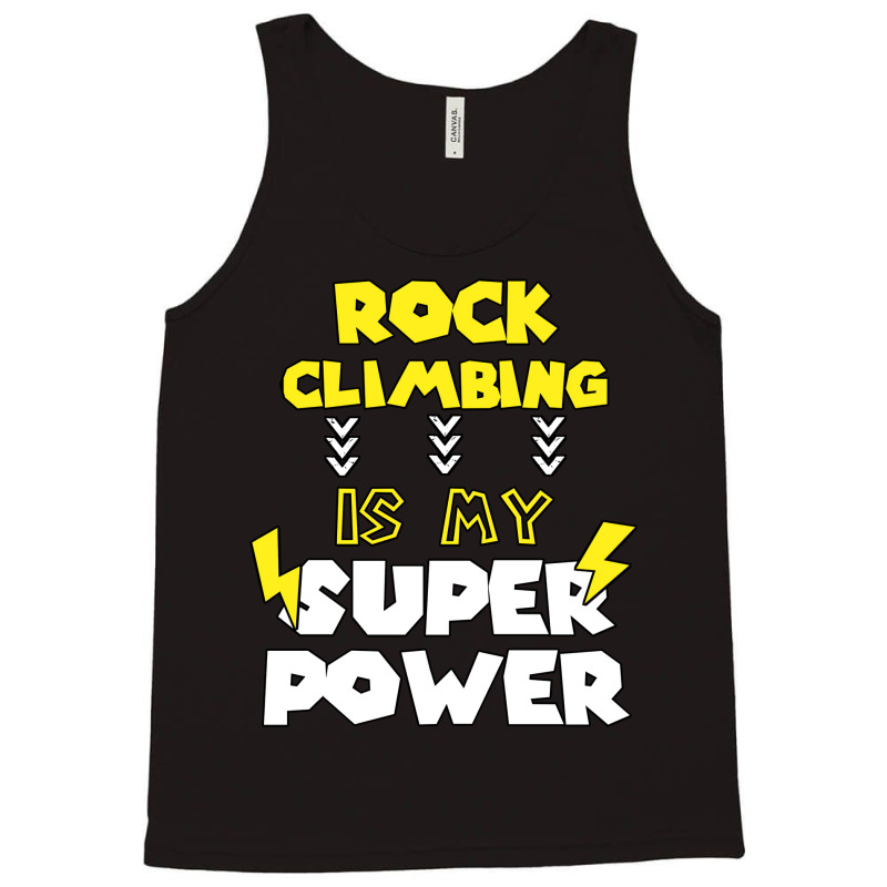 Rock Climbing Is My Super Power Funny Quote Gift F Tank Top | Artistshot