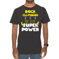 Rock Climbing Is My Super Power Funny Quote Gift F Vintage T-shirt | Artistshot