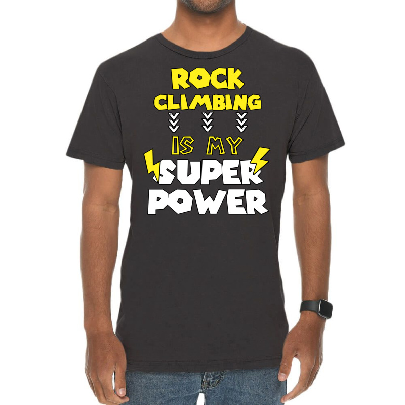 Rock Climbing Is My Super Power Funny Quote Gift F Vintage T-shirt | Artistshot