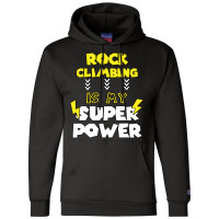 Rock Climbing Is My Super Power Funny Quote Gift F Champion Hoodie | Artistshot