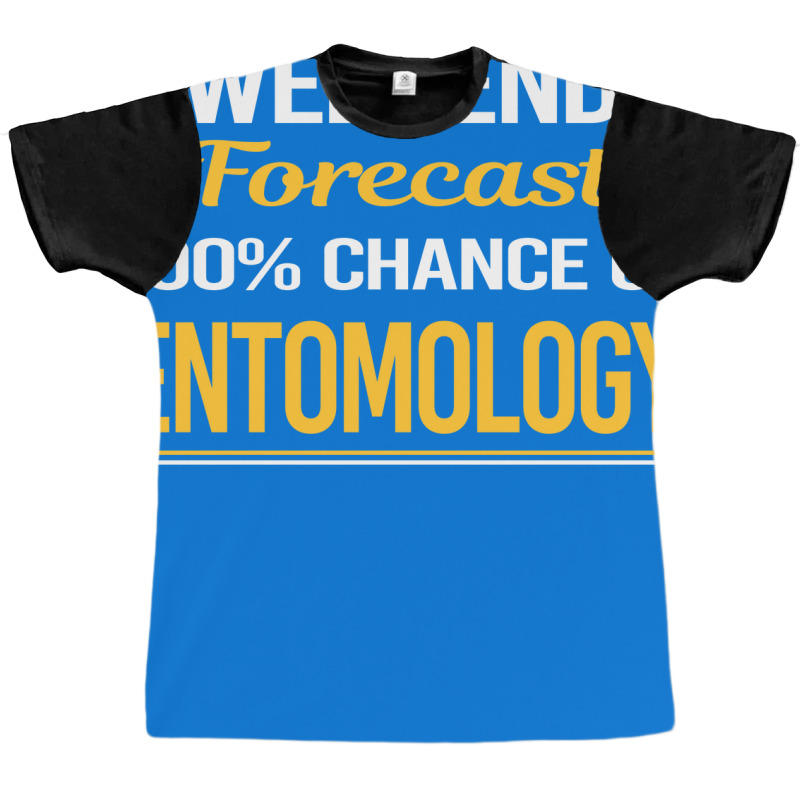 Weekend Forecast 100 Entomology Entomologist Insec Graphic T-shirt by bebbahctinb | Artistshot