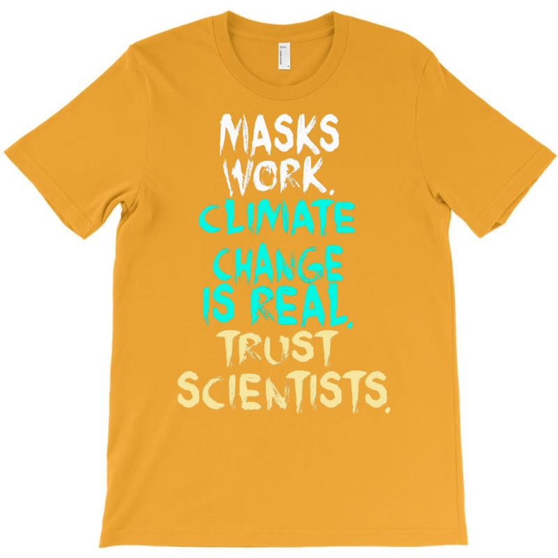 S Work Climate Change Is Real Trust Scientists Ret T-shirt | Artistshot