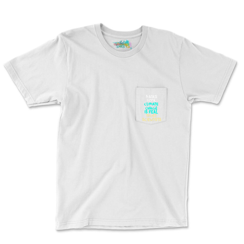 S Work Climate Change Is Real Trust Scientists Ret Pocket T-shirt | Artistshot