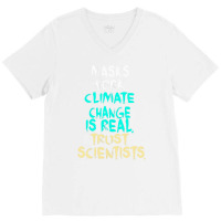 S Work Climate Change Is Real Trust Scientists Ret V-neck Tee | Artistshot