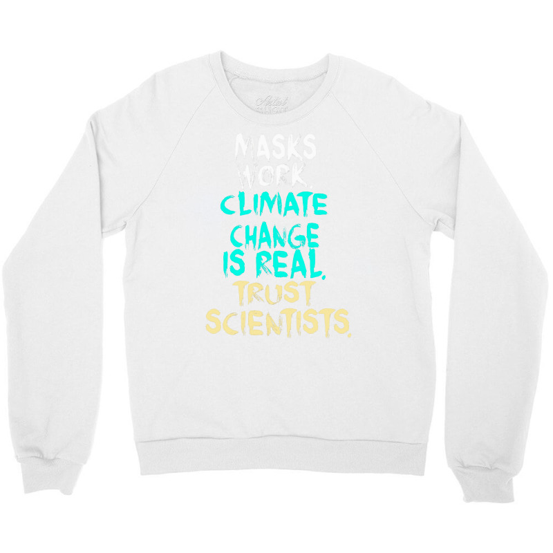 S Work Climate Change Is Real Trust Scientists Ret Crewneck Sweatshirt | Artistshot