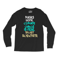 S Work Climate Change Is Real Trust Scientists Ret Long Sleeve Shirts | Artistshot