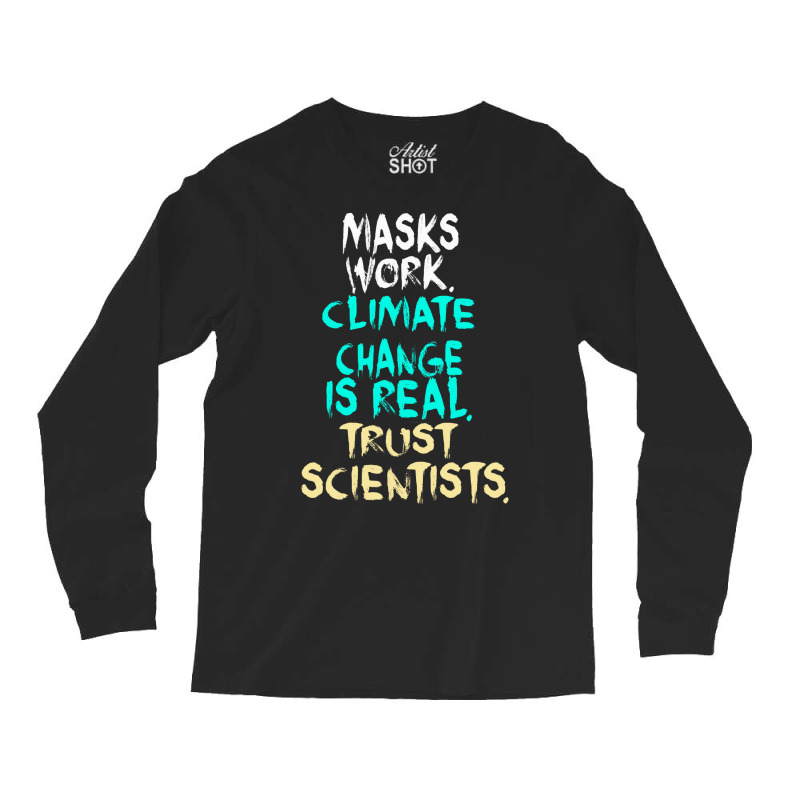 S Work Climate Change Is Real Trust Scientists Ret Long Sleeve Shirts | Artistshot