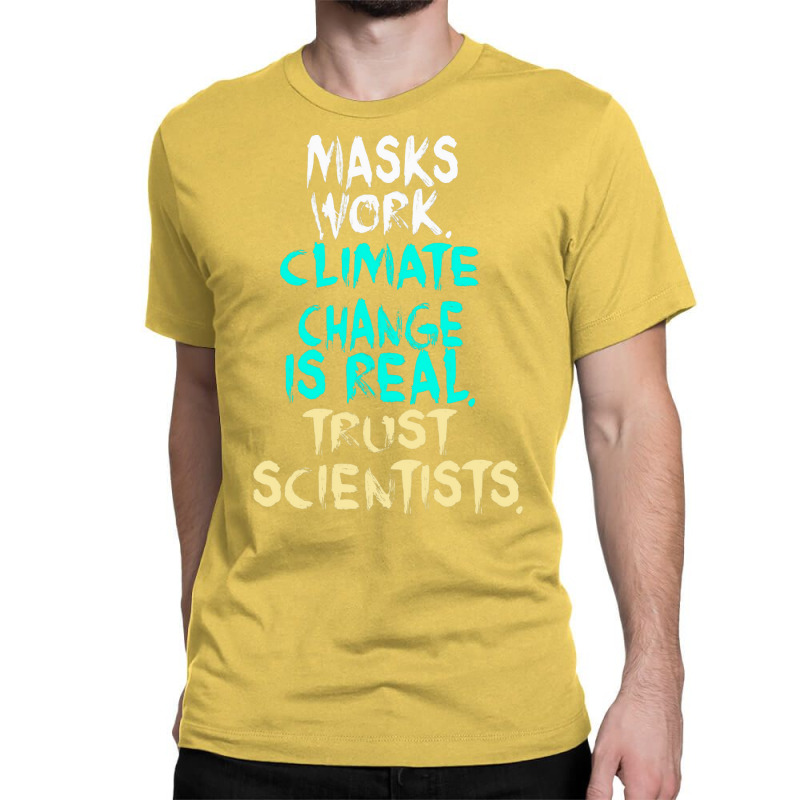 S Work Climate Change Is Real Trust Scientists Ret Classic T-shirt | Artistshot