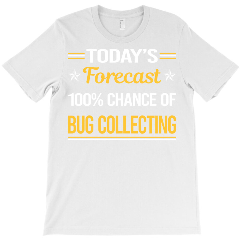 Today Forecast Bug Collecting Insect Insects Bugs T-shirt | Artistshot