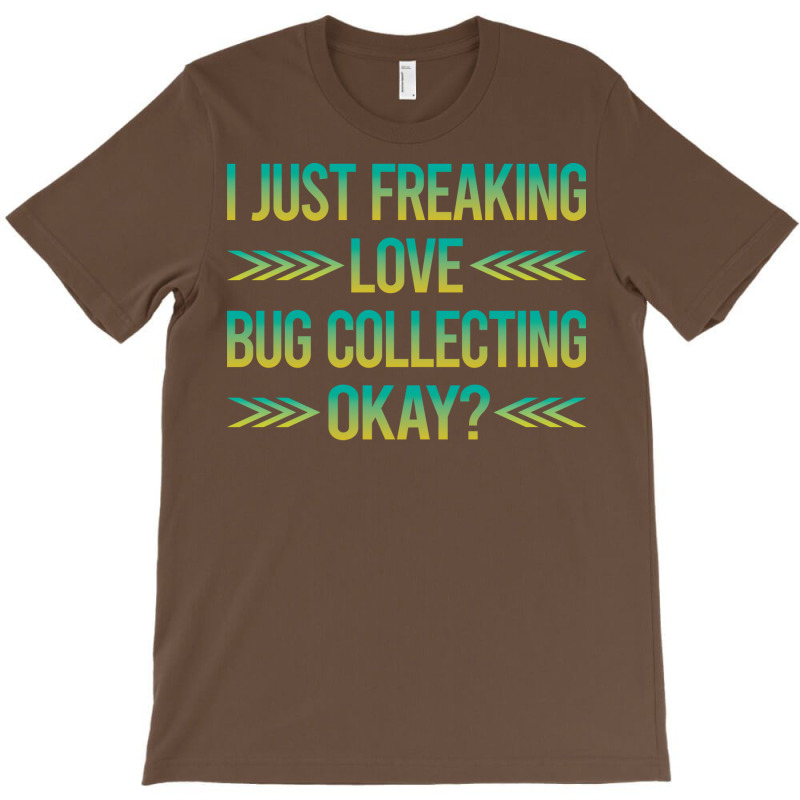 Freaking Love Bug Collecting Insect Insects Bugs R T-shirt | Artistshot