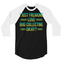 Freaking Love Bug Collecting Insect Insects Bugs R 3/4 Sleeve Shirt | Artistshot