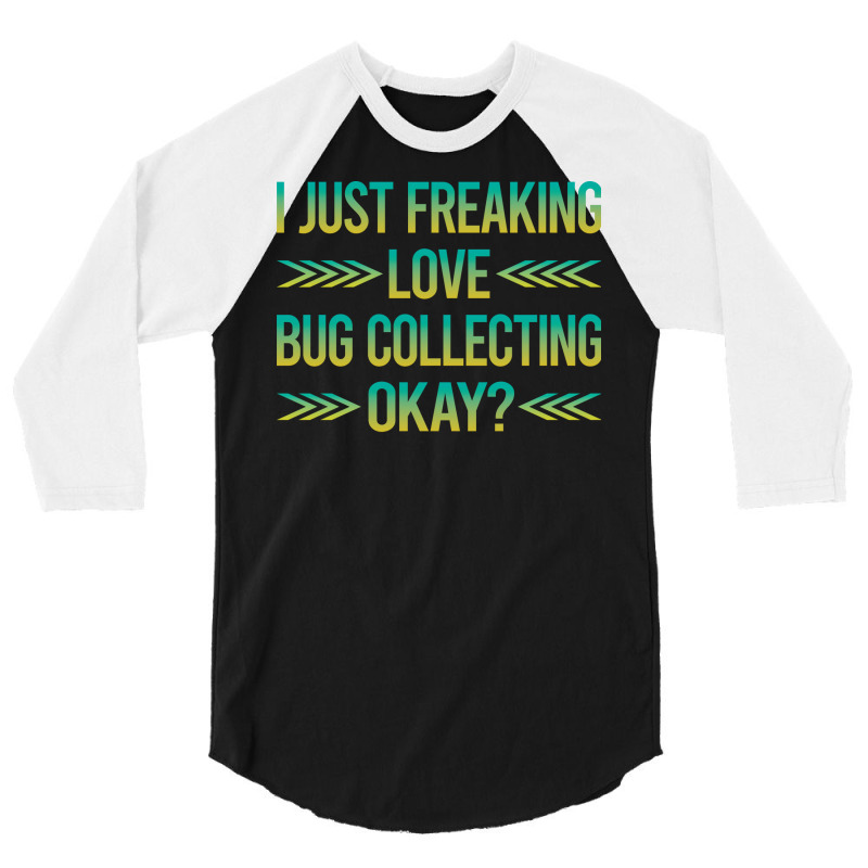 Freaking Love Bug Collecting Insect Insects Bugs R 3/4 Sleeve Shirt | Artistshot