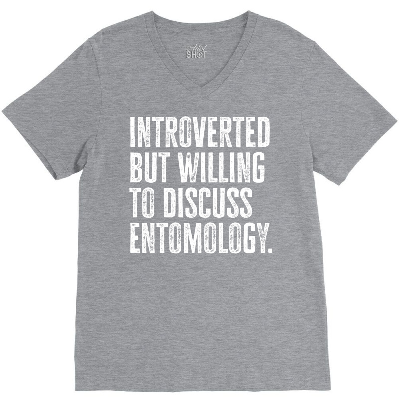 Introverted But Willing To Discuss Entomology Inse V-neck Tee | Artistshot