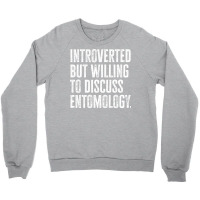 Introverted But Willing To Discuss Entomology Inse Crewneck Sweatshirt | Artistshot