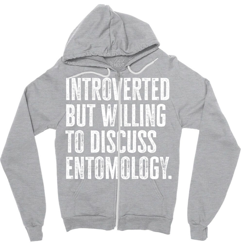 Introverted But Willing To Discuss Entomology Inse Zipper Hoodie | Artistshot