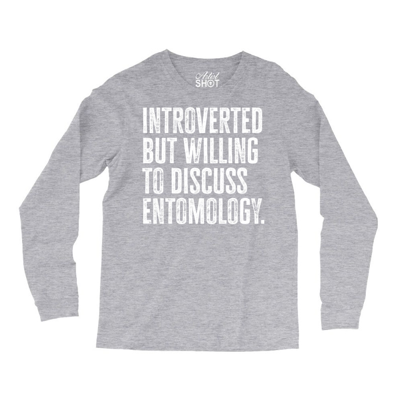 Introverted But Willing To Discuss Entomology Inse Long Sleeve Shirts | Artistshot