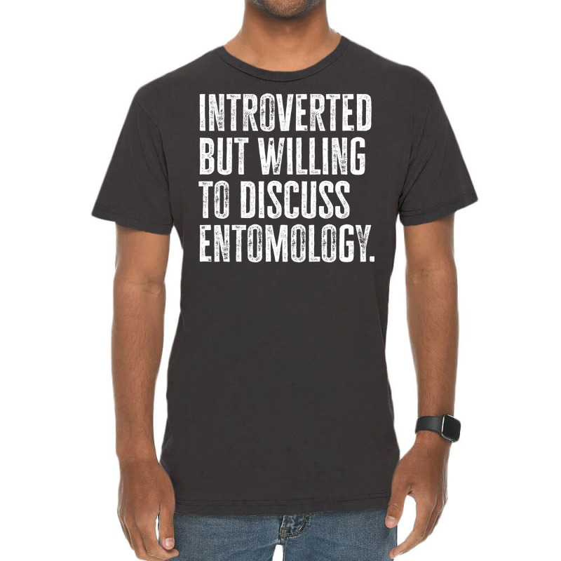 Introverted But Willing To Discuss Entomology Inse Vintage T-shirt | Artistshot