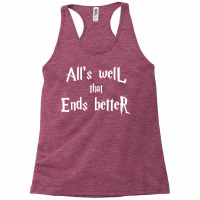 All’s Well That Ends Better 1 Racerback Tank | Artistshot