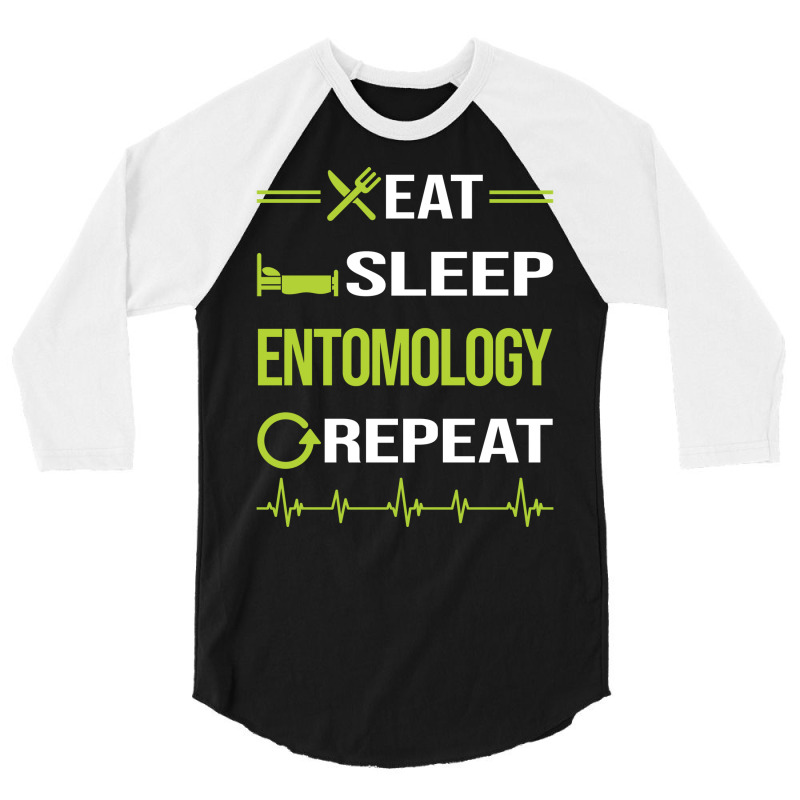 Funny Eat Sleep Repeat Entomology Entomologist Ins 3/4 Sleeve Shirt | Artistshot