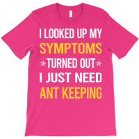 My Symptoms Ant Keeping Ants Myrmecology Myrmecolo T-shirt | Artistshot