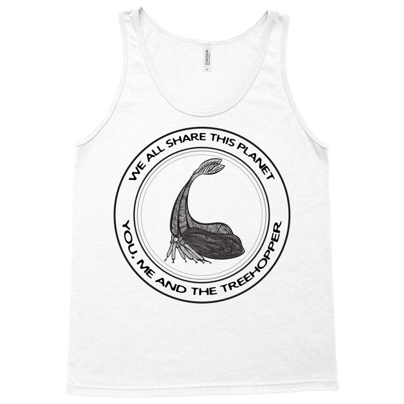 Treehopper We All Share This Planet Insect On Whit Tank Top | Artistshot