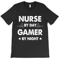 Nurse By Day Gamer By Night T Shirt T-shirt | Artistshot