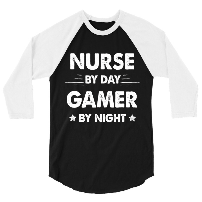 Nurse By Day Gamer By Night T Shirt 3/4 Sleeve Shirt | Artistshot