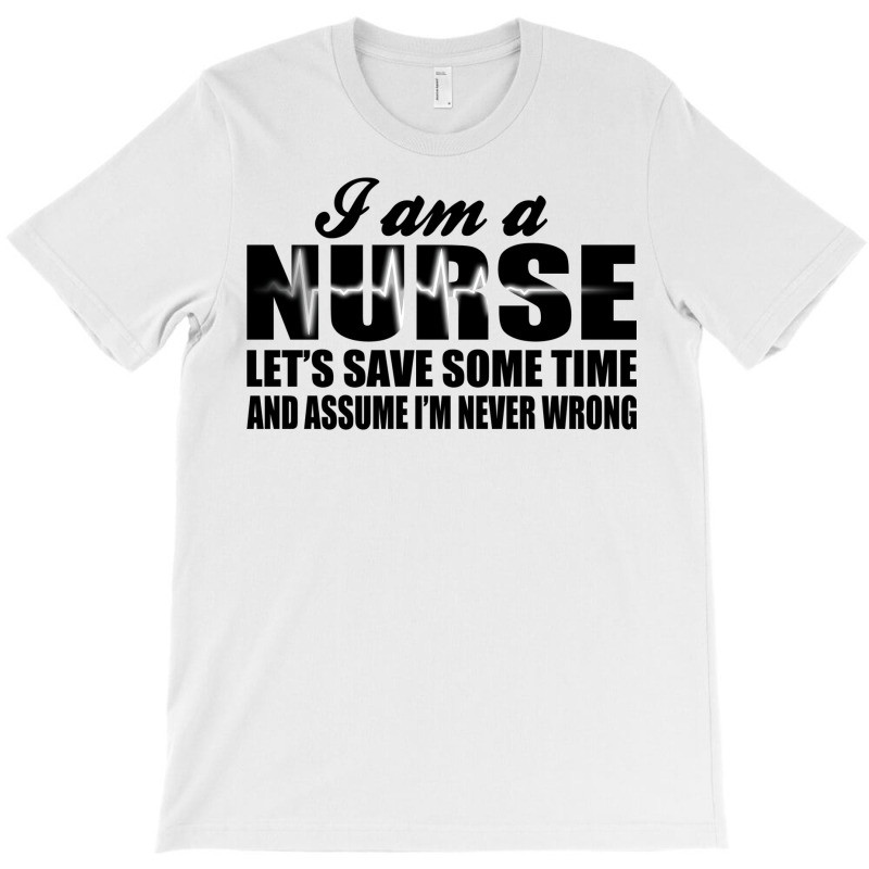 I Am A Nurse. T-Shirt by baranesodarik | Artistshot