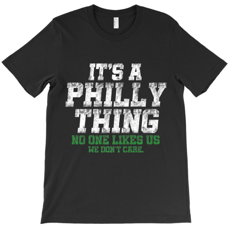 It's A Philly Thing No One Likes Us We Don't Care T-shirt | Artistshot