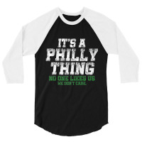 It's A Philly Thing No One Likes Us We Don't Care 3/4 Sleeve Shirt | Artistshot