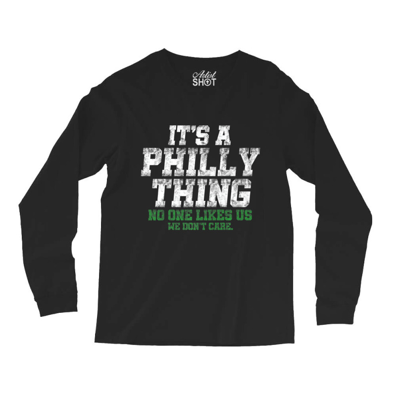 It's A Philly Thing No One Likes Us We Don't Care Long Sleeve Shirts | Artistshot