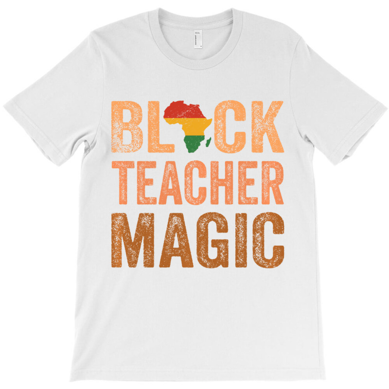 Black Teacher Magic Africa Melanin Pride Black His T-shirt | Artistshot