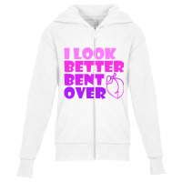 I Look Better Bent Over Sarcastic Pullover Hoodie Youth Zipper Hoodie | Artistshot