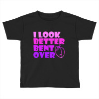 I Look Better Bent Over Sarcastic Pullover Hoodie Toddler T-shirt | Artistshot