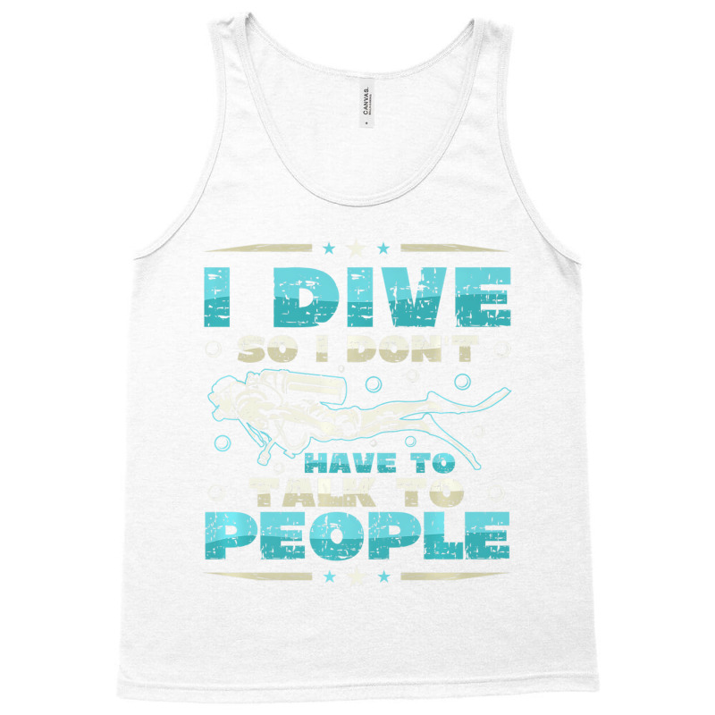 I Dive So I DonÂ´t Have To Talk To People Diver Tank Top | Artistshot