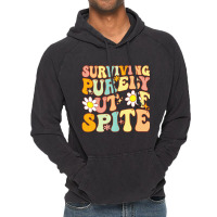 Groovy Surviving Purely Out Of Spite A Humorous Fu Vintage Hoodie | Artistshot