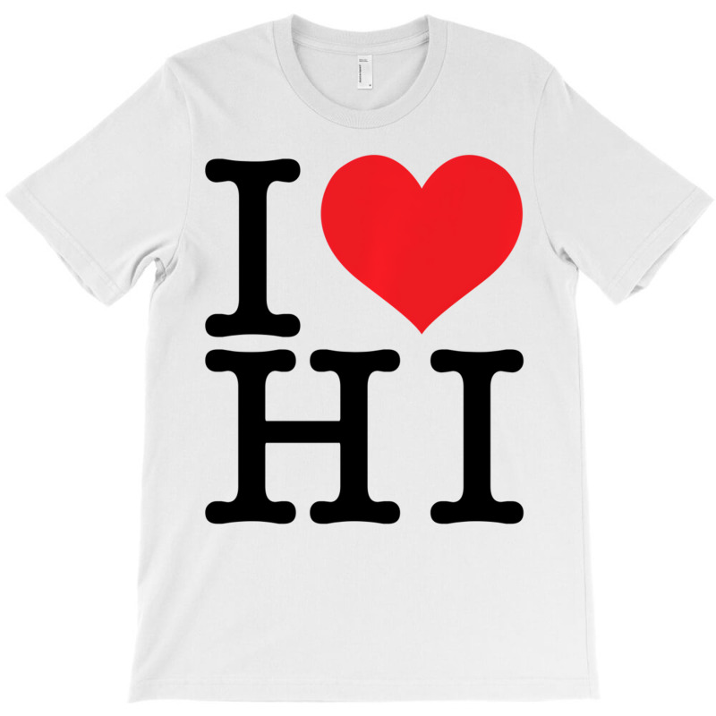 I Love Hi Hawaii Heart Lover Resident State Pride T-shirt | Artistshot