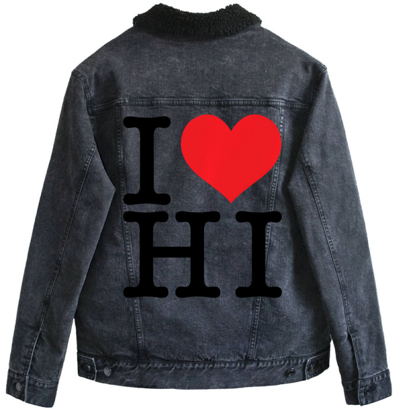 I Love Hi Hawaii Heart Lover Resident State Pride Unisex Sherpa-lined Denim Jacket | Artistshot