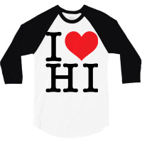 I Love Hi Hawaii Heart Lover Resident State Pride 3/4 Sleeve Shirt | Artistshot