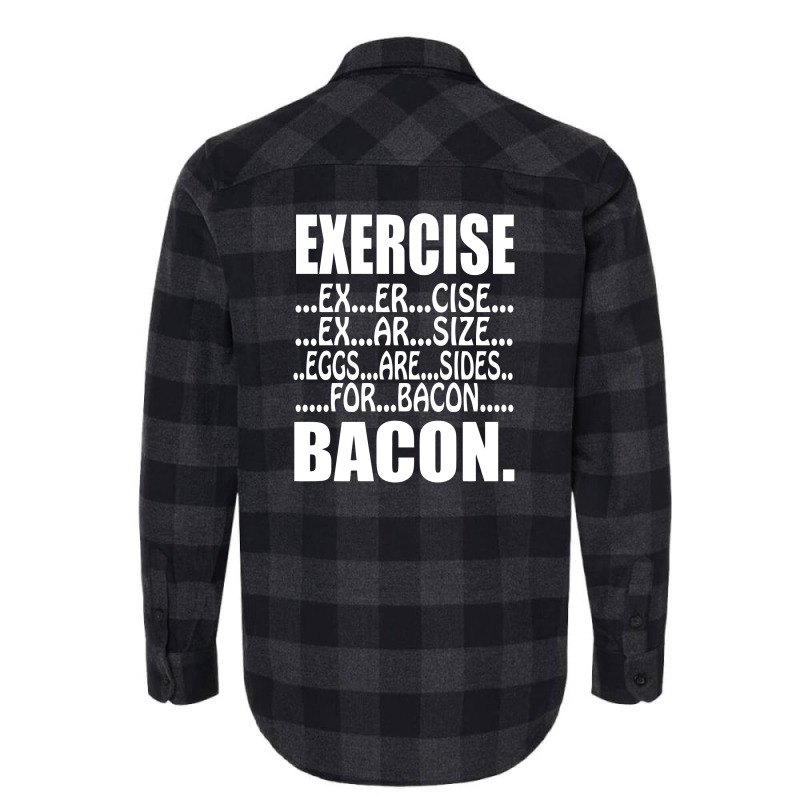 Exercise Eggs Are Sides For Bacon Funny College Flannel Shirt by vanotees | Artistshot