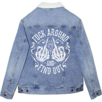 Fuck Around And Find Out Pullover Hoodie Unisex Sherpa-lined Denim Jacket | Artistshot