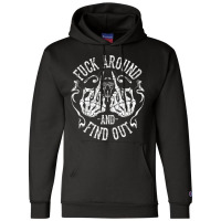 Fuck Around And Find Out Pullover Hoodie Champion Hoodie | Artistshot