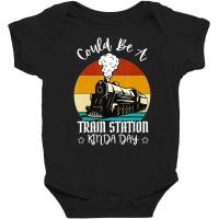 Could Be A Train Station Kinda Day T Shirt Baby Bodysuit | Artistshot