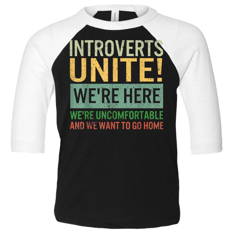 Introvert Introverts Unite Here Uncomfortable Want Toddler 3/4 Sleeve Tee by capen | Artistshot