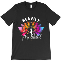 Heavily A Meditated Funny Meditation & Yoga Colorf T-shirt | Artistshot