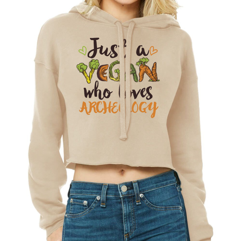 Just A Vegan Who Loves Archeology Gift Nature Cropped Hoodie by jhanasuttal | Artistshot