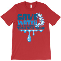 Save Water Day 0 Is Closer Than You Think World Wa T-shirt | Artistshot