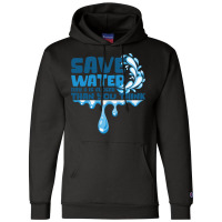 Save Water Day 0 Is Closer Than You Think World Wa Champion Hoodie | Artistshot