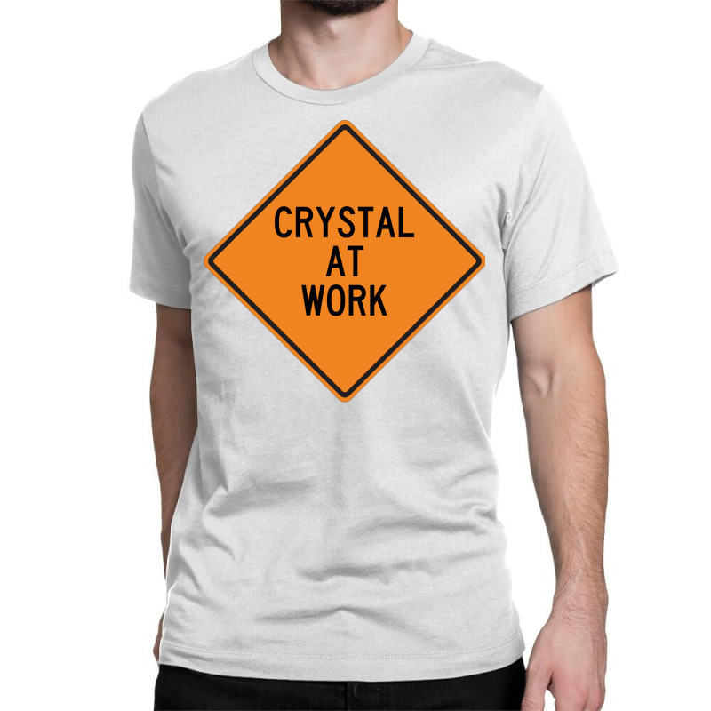 Crystal At Work Funny Warning Sign Summer Classic T-shirt by brosigwetiel | Artistshot